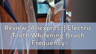 Review Aliexpress Electric Tooth Whitening Brush Frequency Sonic Teeth Cleaner Dental Scaler Toot [upl. by Seuqirdor]