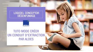 Tuto mode créer un conduit dextraction par Aldes  12  Logiciel Conceptor Désenfumage [upl. by Macgregor172]