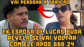 Camila Moura EX do Lucas Buda REVELA se VAI ou NÃO VOLTAR o relacionamento com ele após o BBB 24 [upl. by Asilaj]