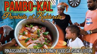 PAGSAMAHIN NATIN ANG AFRICAN AND PINOY FOOD SA ISANG LUTUINPAMBOKAL PAMBOTA AT KALDERETA [upl. by Kauslick]