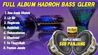 FULL ALBUM HADROH BASS GLERR • Doa Anak Sholeh • Lir Ilir • Mughrom  Hadroh Koplo Sub Panjang [upl. by Hammond351]