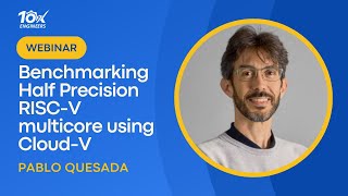 Benchmarking Half Precision RISCV multicore using CloudV  Webinar  Episode 2  10xEngineers [upl. by Lucina]