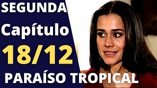 PARAÍSO TROPICAL Capítulo hoje SEGUNDA 18122023 Resumo da novela [upl. by Deacon]