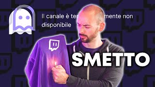 HO CHIUSO CON TWITCH [upl. by Dominus654]