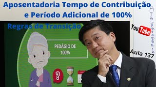 Aposentadoria por Tempo de Contribuição e Período Adicional de 100 Regras de Transição  Aula 137 [upl. by Hartmunn]