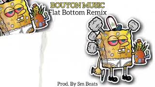 Flat Bottom Tiktok BOUYON REMIX Prod By Sm Beats [upl. by Honna]