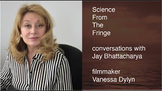 Conversations with Jay Bhattacharya Vanessa Dylyn filmmaker [upl. by Harbert]