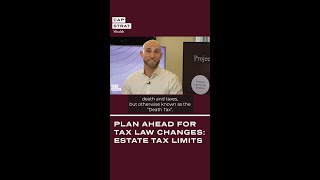 Plan Ahead for Tax Law Changes Estate Tax Limits [upl. by Wicks]