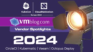 KubeCon Europe 2024 Spotlight Video CircleCI Kubermatic Veeam and Octopus Deploy [upl. by Kcered]