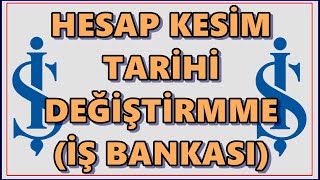 İş Bankası Kredi Kartı Hesap Kesim Tarihi Değiştirme  Ekstre Tarihi Değiştirme Maximum Kart  İşcep [upl. by Alleris]