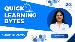 QuickLearningByte  XEROPHTHALMIA  OPHTHALMOLOGY  DR SHIVANI JAIN  DocTutorials [upl. by Aneet]