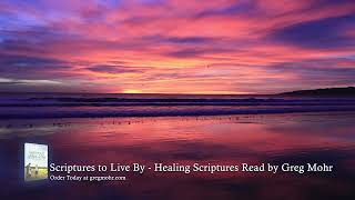 Healing Scriptures Read by Greg Mohr from his book Scriptures to Live By [upl. by Dal674]