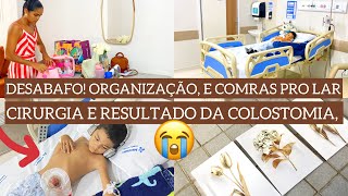 CIRURGIA COMO FICOU A COLOSTOMIA DIA NO HOSPITAL ORGANIZEI A CASA COMPRAS PRO LAR E DESABAFO💔 [upl. by Erickson]