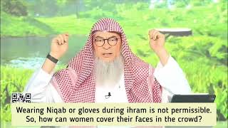 Wearing Niqab during ihram is not permissible how can she cover her face in a crowd assim al hakeem [upl. by Hanonew]