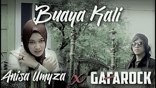 BUAYA KALI  AnisaUmyza X Gafarock [upl. by Sera352]