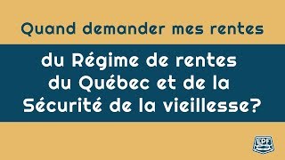 Quand demander mes rentes du Régime de rentes du Québec et de la Sécurité de la vieillesse [upl. by Acinnod]