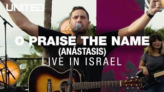 O Praise The Name Anástasis  Hillsong UNITED [upl. by Anissa]