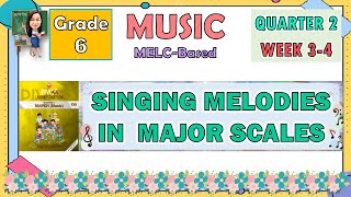 MUSIC 6 QUARTER 2 WEEK 34  SINGING MELODIES IN MAJOR SCALES [upl. by Edholm]