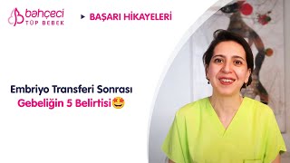 Embriyo Transferi Sonrası Gebeliğin 5 Belirtisi  Bahçeci Tüp Bebek [upl. by Ennairod]