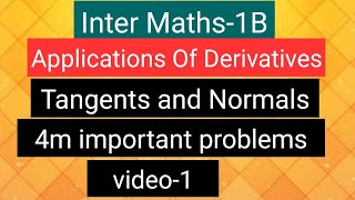 Inter Maths1B Applications of Derivatives Tangents amp Normals 4 marks Important problems video1 [upl. by Econah]