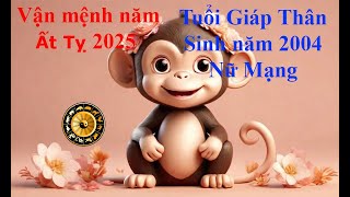 Tử vi Tuổi Giáp Thân 2004 Nữ mạng năm Ất Tỵ 2025 Sự nghiệp tài vận tình duyên và gia đạo [upl. by Rhodie691]