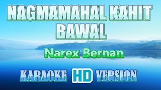 NAGMAMAHAL KAHIT BAWAL  Narex Bernan Karaoke 🎤 HD Version [upl. by Rupert280]