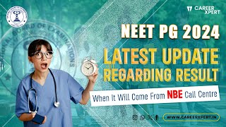 NEET PG 2024  LATEST UPDATE REGARDING RESULT WHEN WILL IT COME FROM NBE CALL CENTRE [upl. by Lajib]