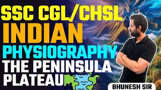 Indian Physiography The Peninsula Plateau for SSC CGLCHSL  Bhunesh Sir [upl. by Yarrum]