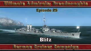 Ultimate Admirals Dreadnoughts  German Cruiser Campaign Episode 25 Blitz [upl. by Niccolo]