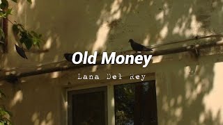 Old Money Lana Del Rey Lyrics [upl. by Nodmac549]