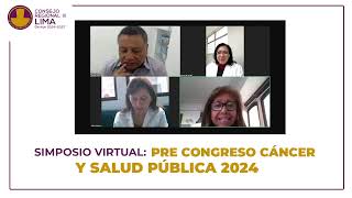 XII Simposio Virtual Pre Congreso Cáncer y Salud Pública 2024  Retos y Desafíos [upl. by Latin]