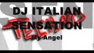 Dj Italian Sensation  My Angel [upl. by Darrey]