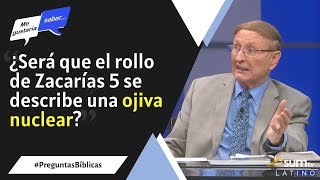 150 ¿Es el rollo de Zacarías 5 una ojiva nuclear  Pr Esteban Bohr  Me Gustaría Saber [upl. by Gotthard]