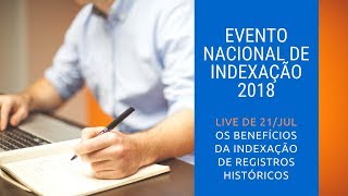 Evento Nacional de Indexação 2018  Os Benefícios da Indexação de Registros Históricos [upl. by Iohk]