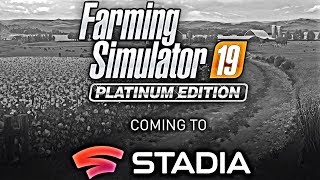 GOOGLE STADIA amp FARMING SIMULATOR 19 Everything You Need To Know [upl. by Darrill160]