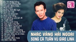 GIAO LINH TUẤN VŨ  SONG CA ĐỂ ĐỜI THẬP NIÊN 90  LIÊN KHÚC NHẠC VÀNG TRỮ TÌNH HẢI NGOẠI CỰC HAY [upl. by Lidstone]