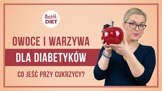 Cukrzyca jakie owoce i warzywa jeść Zalecenia w diecie dla cukrzyka Butik Diet [upl. by Dahcir]