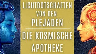 ✨DIE KOSMISCHE APOTHEKE  ANWENDUNG✨Lichtbotschaften von den Plejaden✨Pavlina Klemm  Philip Kunisch [upl. by Harret]