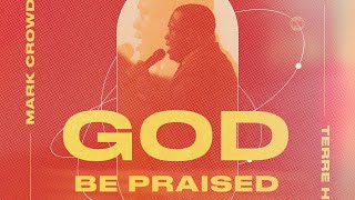 Mark Crowder  God Be Praised Official Video ft Johnathan quotJPquot Perez [upl. by Gilford]