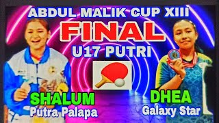 Final U17 Putri Shalum Putra Palapa vs Dhea Galaxy Star 🏓 Abdul Malik Cup XIII [upl. by Berri]