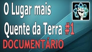 O Lugar Mais Quente da Terra  Episódio 12 Documentário [upl. by Pack931]