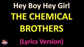 The Chemical Brothers  Hey Boy Hey Girl Lyrics version [upl. by Gaiser]