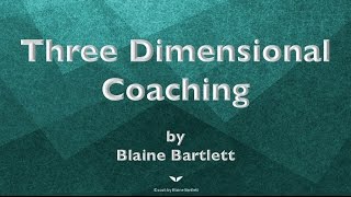 Three Dimensional Coaching [upl. by Nnylyram]