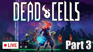 Dead Cells Playthrough Part 3 LIVE [upl. by Assili]