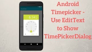 Android Timepicker – Use EditText to Show TimePickerDialog Explained [upl. by Gruver]