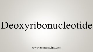 How To Say Deoxyribonucleotide [upl. by Jordanna709]