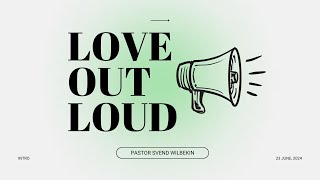 Love Out Loud Part II  Pastor Svend Wilbekin [upl. by Anayra]