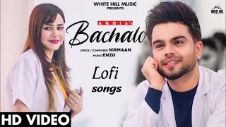 Bachalo  Akhil Feat Nirmaan  Enzo  Slowed Reverb Dj Remix Song 2024 New Punjabi Song ytviral [upl. by Grimonia]