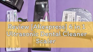 Review Aliexpress 6 in 1 Ultrasonic Dental Cleaner Scaler Dental Tartar Remover Electric Toothbru [upl. by Dlanor210]