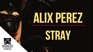 Alix Perez  Stray [upl. by Aerdnaxela791]